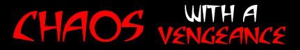Chaos With A Vengeance